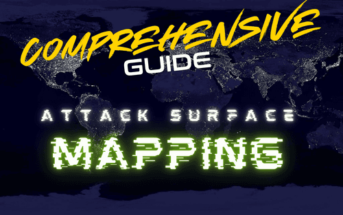 Attack Surface Mapping: A Comprehensive Guide