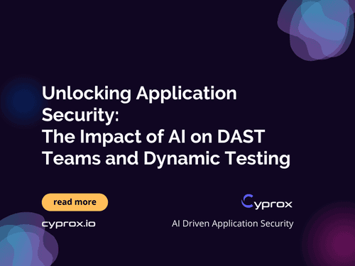 Unlocking Application Security: The Impact of AI on DAST Teams and Dynamic Testing